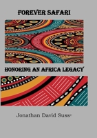 Forever Safari: Honoring an Africa Legacy 1387808591 Book Cover