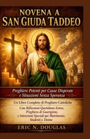 NOVENA A SAN GIUDA TADDEO: Preghiere potenti per cause disperate e situazioni senza speranza (Italian Edition) B0GY5W7J3T Book Cover