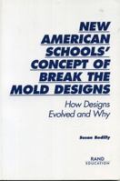 New American Schools' Concept of Break the Mold Designs: How Designs Evolved and Why 0833029320 Book Cover
