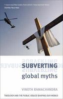 Subverting Global Myths: Theology and the Public Issues Shaping Our World 0830828850 Book Cover