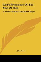 God's Prescience Of The Sins Of Men: A Letter Written To Robert Boyle 1425463398 Book Cover