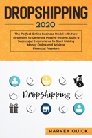 Dropshipping 2020: The Perfect Online Business Model with New Strategies to Generate Passive Income. Build a Successful E-commerce to Start Making Money Online and Achieve Financial Freedom. 1673466419 Book Cover