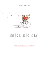 Eric's Big Day: A Bicycle Race Unlike Any Other 193771523X Book Cover
