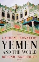 Yemen and the World: Beyond Insecurity (Comparative Politics and International Studies) 0190922591 Book Cover