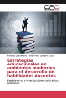 Estrategias educacionales en ambientes modernos para el desarrollo de habilidades docentes 6200346968 Book Cover