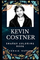 Kevin Costner Snarky Coloring Book: An American Actor and Director 1674056370 Book Cover
