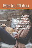 Joyful Journeys: Discovering the Science and Art of Happiness B0BW2GWCT1 Book Cover