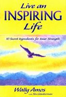 Live an Inspiring Life: 10 Secret Ingredients for Inner Strength 1598421670 Book Cover