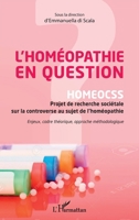 L'homéopathie en question: HOMEOCSS Projet de recherche sociétale sur la controverse au sujet de l'homéopathie Enjeux, cadre théorique, approche méthodologique (French Edition) 234320182X Book Cover