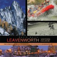 Leavenworth Visitors Guide: The Ultimate Guide to Four Seasons of Fun and Adventure in Leavenworth, WA 1479763446 Book Cover