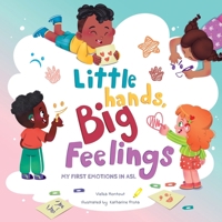Little Hands, Big Feelings: My First Emotions in ASL (Early Signs Collection) B0FXBDNY5X Book Cover