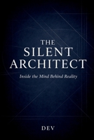 The Silent Architect: Inside the Mind Behind Reality B0GNTF17MT Book Cover