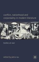 Conflict, Nationhood and Corporeality in Modern Literature: Bodies-at-War 0230231527 Book Cover