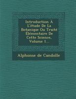 Introduction A L'Etude de La Botanique Ou Traite Elementaire de Cette Science, Volume 1... 1249924332 Book Cover