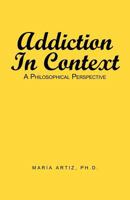 Addiction in Context: A Philosophical Perspective 1412060141 Book Cover