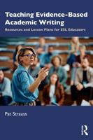 Teaching Evidence-Based Academic Writing: Resources and Lesson Plans for ESL Educators 1032889802 Book Cover