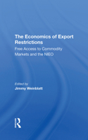 The Economics of Export Restrictions: Free Access to Commodity Markets as an Element of the New International Economic Order 0367306999 Book Cover