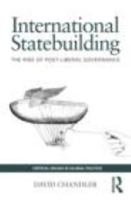 International Statebuilding: The Rise of Post-Liberal Governance 0415421187 Book Cover