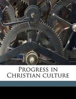 Progress in Christian Culture 1359459472 Book Cover