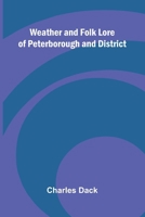 Weather And Folk Lore Of Peterborough And District 9366387020 Book Cover