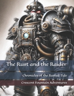 The Rust and the Raider (Chronicles of the Rusted Tide) B0CTZWFZN6 Book Cover