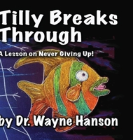 Tilly Breaks Through: A Lesson on Never Giving Up! 1304200450 Book Cover