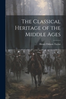 The Classical Heritage of the Middle Ages 1021999520 Book Cover