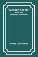 Morgan's Men, a Narrative of Personal Experiences 9357970355 Book Cover