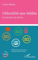 L'éducation aux médias: Un point de vue africain (Education Et Médias) (French Edition) 2343122709 Book Cover