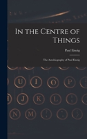 In the Centre of Things: the Autobiography of Paul Einzig 1014013178 Book Cover