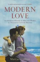 Modern Love : An Intimate History of Men and Women in Twentieth-Century Britain 0874139155 Book Cover