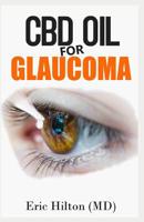CBD Oil for Glaucoma: The Effective Therapy for Eye Disease (GLAUCOMA) Through CBD OIL 1073876756 Book Cover