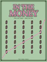 IN THE MONEY: TRACK YOUR TRADES . STACK YOUR WINS B0GV4ZZH5Z Book Cover