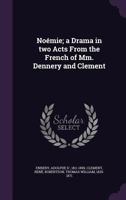 Noémie; a drama in two acts from the French of Mm. Dennery and Clement 1340840154 Book Cover