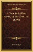 A Tour To Milford Haven, In The Year 1791 1358944180 Book Cover