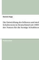 Die Entwicklung des h�heren und niederen Schulwesens in Deutschland seit 1800 und der Nutzen f�r die heutige Schultheorie 3638745988 Book Cover