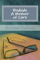 Bedside - A Memoir of Care 1492374814 Book Cover