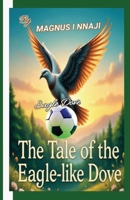 The Tale Of Eagle-Like Dove B0FQBWW3ZZ Book Cover