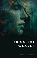 Frigg the Weaver: Fate and the Mother of the Gods (The Northern Legends Series) B0FNCJT3NJ Book Cover