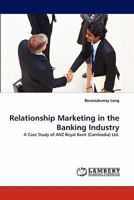 Relationship Marketing in the Banking Industry: A Case Study of ANZ Royal Bank (Cambodia) Ltd. 384338052X Book Cover