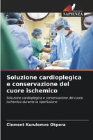 Soluzione cardioplegica e conservazione del cuore ischemico (Italian Edition) 6207928628 Book Cover