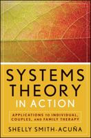 Systems Theory in Action: Applications to Individual, Couple, and Family Therapy 047047582X Book Cover