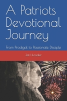 A Patriots Devotional Journey: From Prodigal to Passionate Disciple B0G6CQ7PBP Book Cover