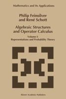 Algebraic Structures and Operator Calculus: Volume I: Representations and Probability Theory (Mathematics and Its Applications) 9401047200 Book Cover