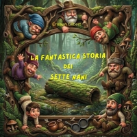 La fantastica storia dei sette nani (Italian Edition) B0H8NVM64F Book Cover