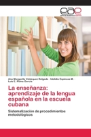 La enseñanza: aprendizaje de la lengua española en la escuela cubana 3659050717 Book Cover