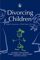 Divorcing Children: Children's Experience of Their Parents' Divorce 1843101033 Book Cover