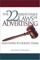 The 22 Irrefutable Laws of Advertising (and When to Violate Them) 047082106X Book Cover