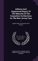 Address And Suppressed Report Of The Minority Of The Committee On Elections On The New Jersey Case ...: Together With The Remarks Of Mr. Fillmore 1179044991 Book Cover