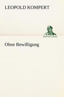 Ohne Bewilligung 3847270761 Book Cover